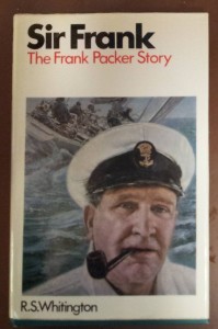 Sir Frank: The Frank Packer Story by R. S. Whitington