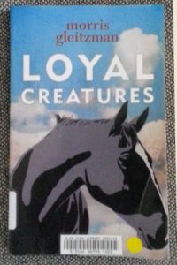 Loyal Creatures by Morris Gleitzman