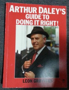 Arthur Daley's Guide to Doing It Right by Leon Griffiths