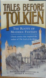Tales before Tolkien: The Roots of Modern Fantasy edited by Douglas A. Anderson